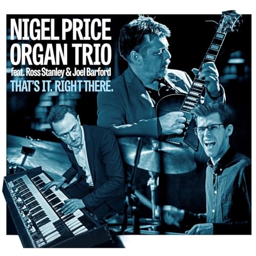 Nigel Price Organ Trio - Thats It. Right There. - Import CD