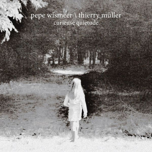 Pepe Wismeer / Thierry Muller - Curieuse Quietude - Import CD