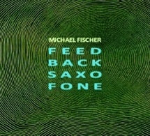 Michael Fischer (Jazz) - Feed Back Saxo Fone - Import CD