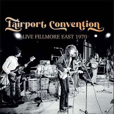 Fairport Convention - Live Fillmore East 1970 - Import CD Digipak