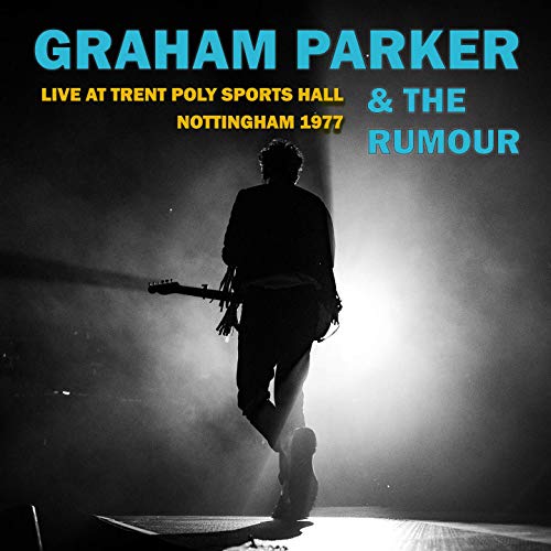 Graham Parker & The Rumour - Live At Trent Poly Sports Hall Nottingham 1977 - Import CD