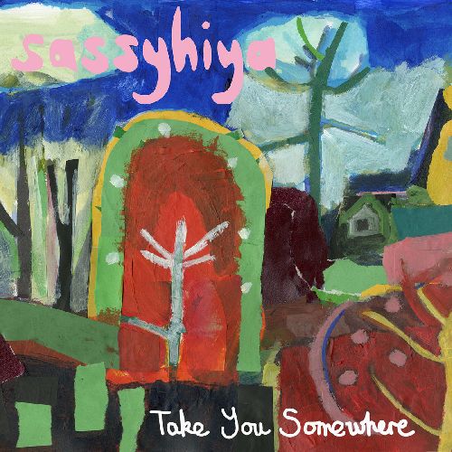 Sassyhiya - Take You Somewhere - Import CD