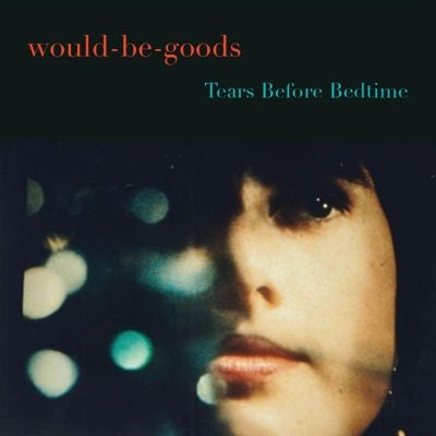 Would-Be-Goods - Tears Before Bedtime - Import CD