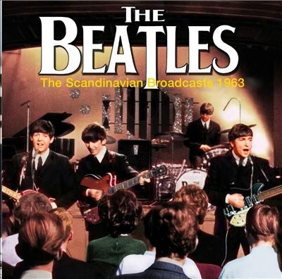 The Beatles - The Scandinavian Broadcasts 1963 - Import CD