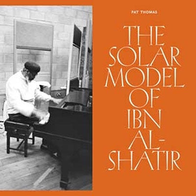 Pat Thomas - The Solar Model Of Ibn Al-Shatir - Import CD