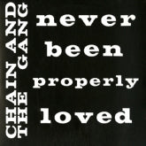 Chain & The Gang - Never Been Properly Loved - Import Vinyl 7 Inch Single Record Limited Edition