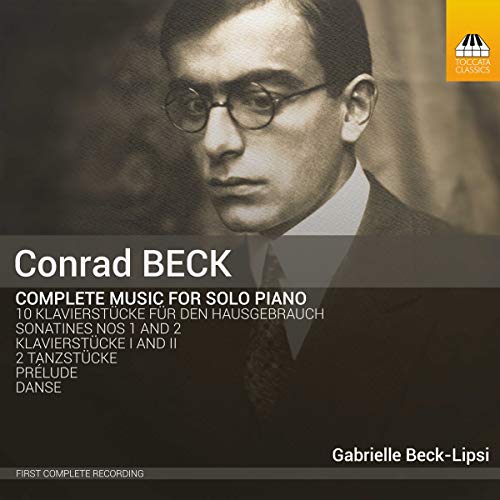 Beck, Conrad (1901-1989) - Complete Works for Piano Solo : Gabrielle Beck-Lipsi - Import CD