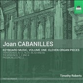 Timothy Roberts - Joan Cabanilles: Keyboard Music Vol 1 - Import CD