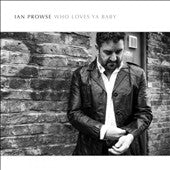 Ian Prowse - Who Loves Ya Baby - Import CD