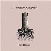Mary Hampton - My Mother's Children - Import CD