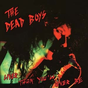 Dead Boys - Liver Than You'll Ever Be - Import CD
