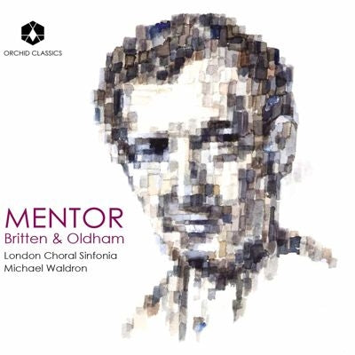 London Choral Sinfonia - Mentor -Britten & Arthur Oldham : Michael Waldron / London Choral Sinfonia - Import CD
