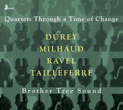 Durey / Tailleferre / Ravel / Brother Tree Sound - Quartets Through a Time of Change - Import CD