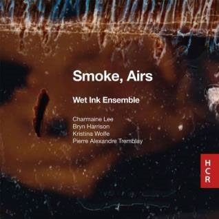 Wet Ink Ensemble -  Smoke, Airs-Charmaine Lee, Bryn Harrison, Kristina Wolfe, Tremblay: Wet Ink Ensemble - Import CD