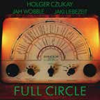 Holger Czukay 、 Jah Wobble 、 Jaki Liebezeit - Full Circle - Import CD