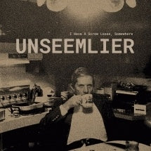 Unseemlier - I Have A Screw Loose, Somewhere - Import Vinyl LP Record