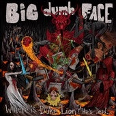 Big Dumb Face - Where Is Duke Lion? He's Dead... - Import CD