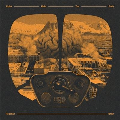 Alpha Male Tea Party - Reptilian Brain - Import LP Record