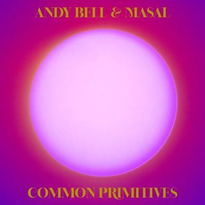 Andy Bell, Masal - Common Primitives - Import Vinyl 2 LP Record