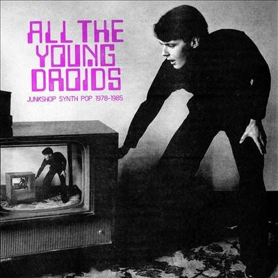 Various Artists - All The Young Droids: Junkshop Synth Pop 1978-1985 - Import 2 CD