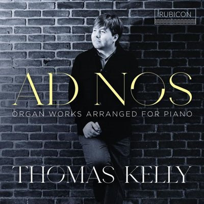 Thomas Kelly(Piano) - Ad Nos -Organ Works Arranged for Piano - Import CD