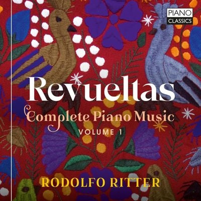 Rodolfo Ritter - Revueltas: Complete Piano Music, Volume 1 - Import CD Digipak