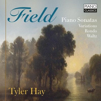 Tyler Hay - Field: Piano Sonatas, Variations, Rondo, Waltz - Import CD