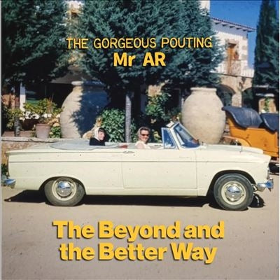 The Gorgeous Pouting Mr AR - The Beyond & The Better Way - Import Vinyl LP Record