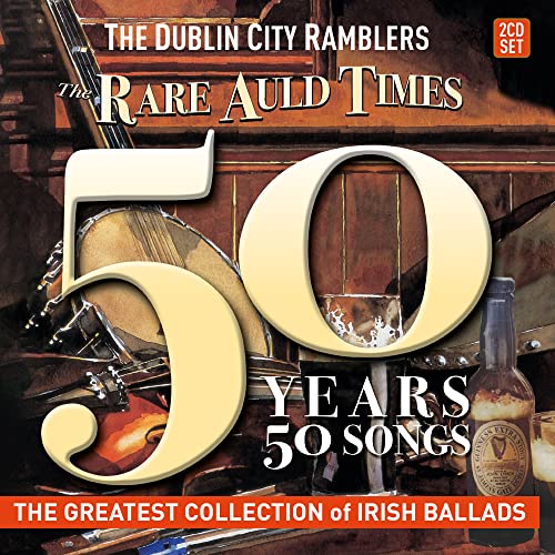 Dublin City Ramblers - The Rare Auld Times: 50 Years 50 Songs - Import 2 CD