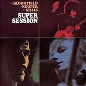 Mike Bloomfield 、 Al Kooper 、 Stephen Stills - Super Session - Import CD