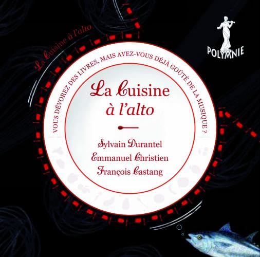 Sylvain Durante, Emmanuel Christian, François Castan -  La Cuisine A L'Alto-Contemporary Pieces For Viola: Durantel(Va)E.Christien(P)Castang(Narr) - Import CD