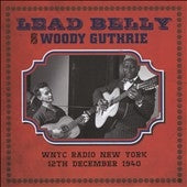 Leadbelly 、 Woody Guthrie - Wnyc Radio New York 12Th Dec 1940 - Import CD