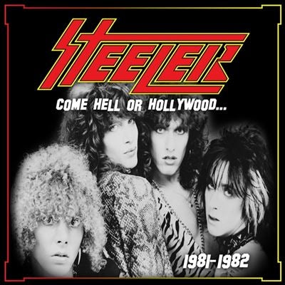 Steeler - Come Hell Or Hollywood 1981-1982 - Import CD