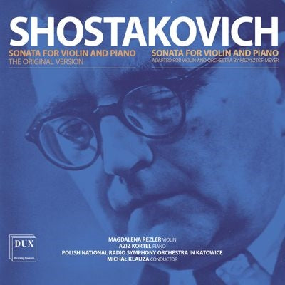 Shostakovich - Violin Sonata -Original & Orchestral Accompaniment : Magdalena Rezler(Vn)Aziz Kortel(P)Michal Klauza / Polish National Radio Symphony Orchestra - Import CD