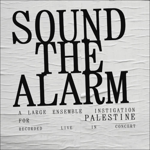 Sound The Alarm - Large Ensemble Instigation For Palestine - Import CD
