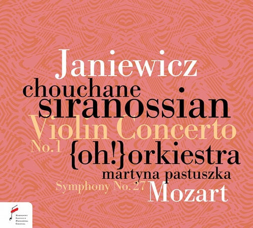Chouchane Siranossian、Martyna Pastuszka、{Oh!} Orkiestra Historyczna - Janiewicz, Feliks :Janiewicz Violin Concerto No.1, Mozart Symphony No.27 : Chouchane Siranossian(Vn)Martyna Pastuszka / {Oh!} Orkiestra - Import CD