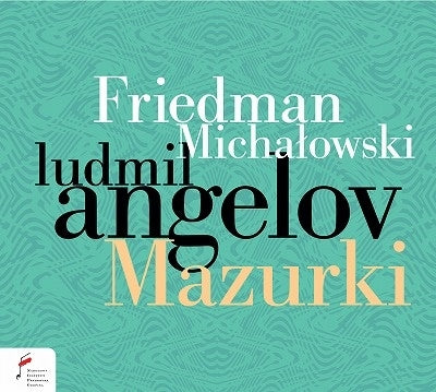 Ludmil Angelov - Friedman, Ignaz (1882-1948) Mazurkas: Angelov(P)+aleksander Michalowski - Import CD