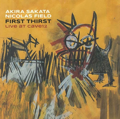 Sakata Akira / Nicolas Field - First Thirst: Live at Cave12 - Import CD