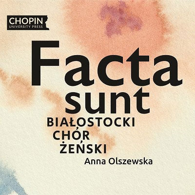 Białystok Women’s Chorus - Facta Sunt: Olszewska / Bialostocki Chor Zenski - Import CD