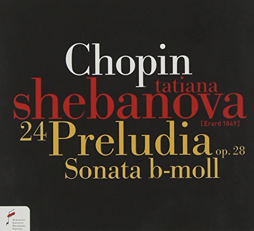 Chopin (1810-1849) - Piano Sonata No.2, Preludes Op.28, etc : Shebanova(Fp) - Import CD