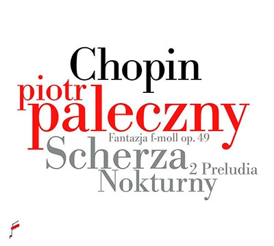 Piotr Paleczny - Chopin: Fantazja f-moll Op.49, Scherza, 2 Preludia, Nokturny - Import CD