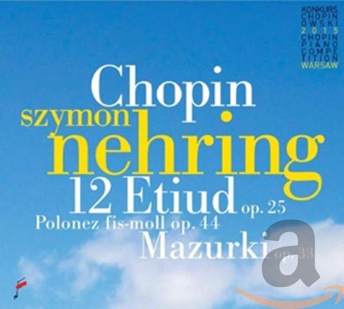 Chopin (1810-1849) - Piano Works -17th International Chopin Piano Competition : Szymon Nehring - Import CD