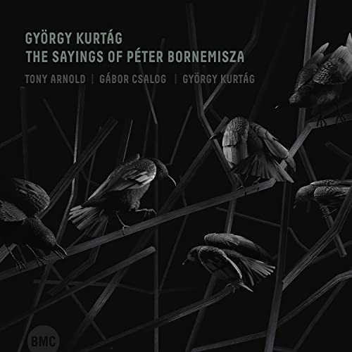 Kurtag, Gyorgy (1926) - The Sayings of Peter Bornemisza : Tony Arnold(S)Csalog(P)Kurtag(Narr) - Import CD
