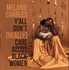 Melanie Charles - Y'All Don'T (Really) Care About Black Women - Import CD