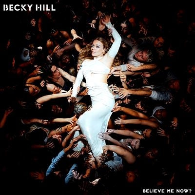 Becky Hill - Believe Me Now? - Import CD