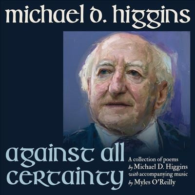 Michael D. Higgins										、Myles O'Reilly - Against All Certainty - Import CD