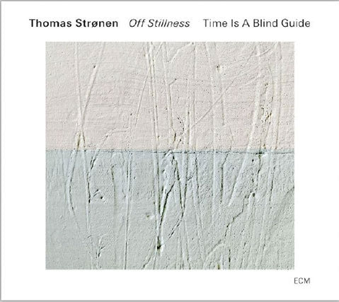 Thomas Stronen、Time Is A Blind Guide - Off Stillness - Import CD