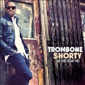 Trombone Shorty - Say That To Say This - Import CD