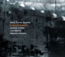Mark Turner、Avishai Cohen (Trumpet)、Joe Martin、Marcus Gilmore - Lathe Of Heaven - Import CD