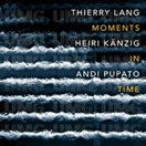 Thierry Lang 、 Heiri Kaenzig 、 Andi Pupato - Moments In Time - Import CD